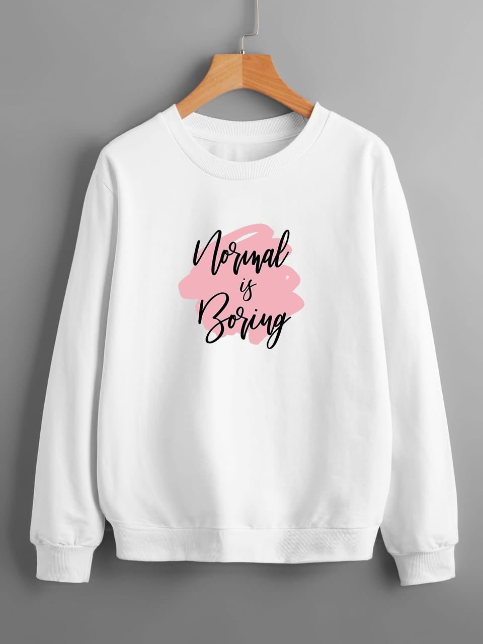 WHITE NORMAL IS BORING SWEATSHIRT