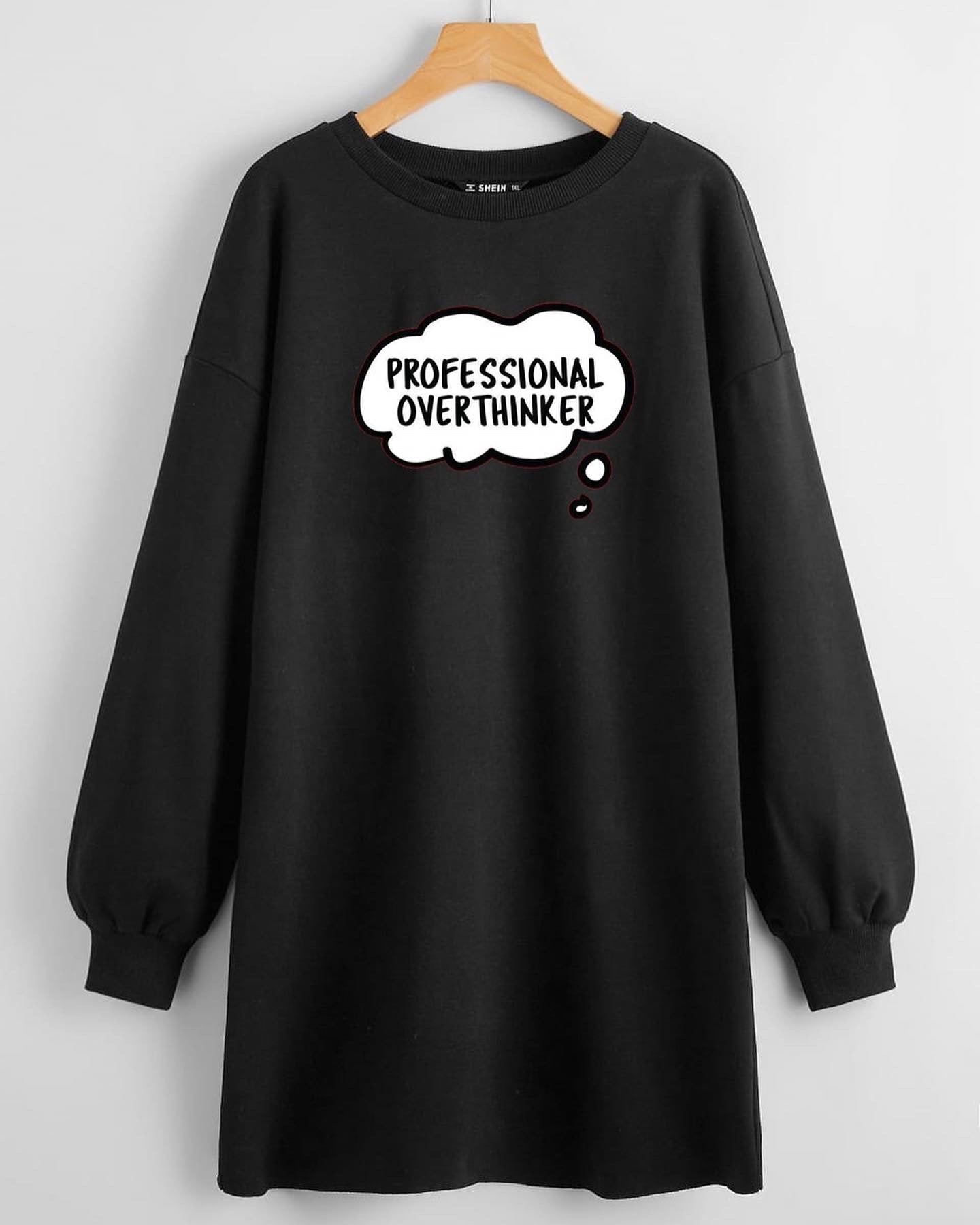 LONG LENGTH SWEATSHIRT PROFESSIONAL OVERTHINKER