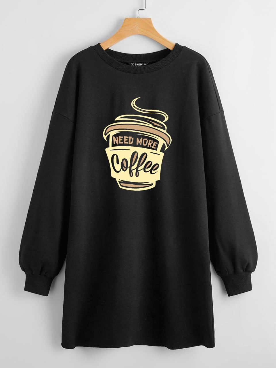 LONG LENGTH SWEATSHIRT NEED MORE COFFEE